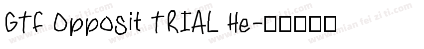 GTF Opposit TRIAL He字体转换